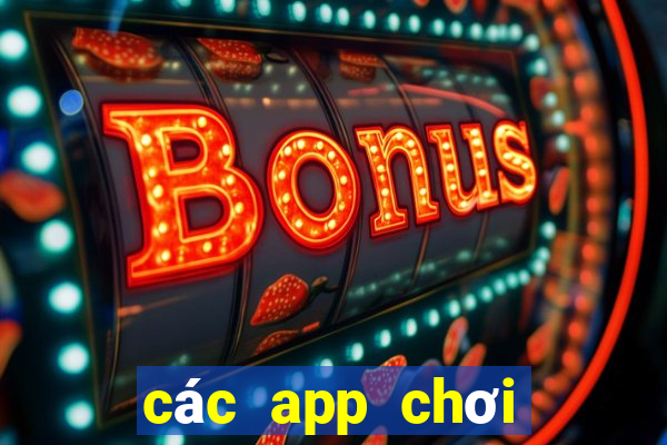 các app chơi game kiếm tiền uy tín