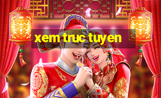 xem truc tuyen