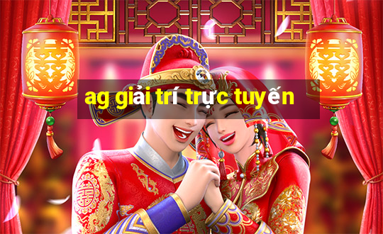 ag giải trí trực tuyến