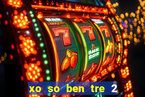 xo so ben tre 2 5 2024