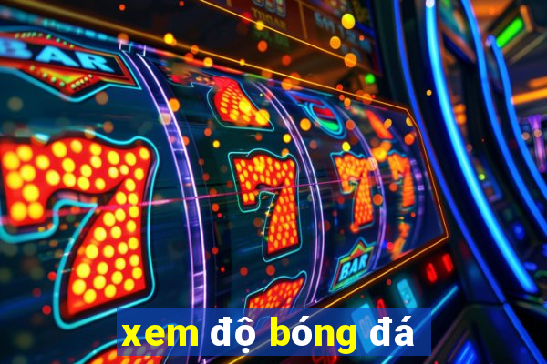 xem độ bóng đá