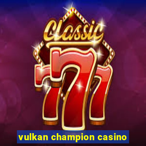 vulkan champion casino