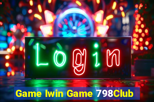 Game Iwin Game 798Club