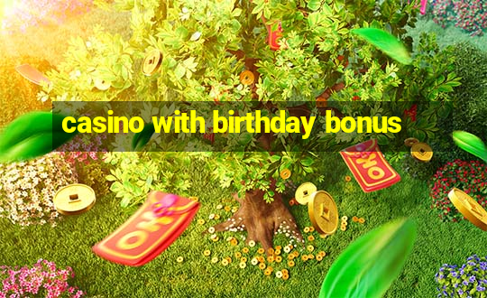 casino with birthday bonus