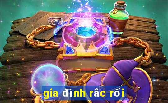 gia đình rắc rối