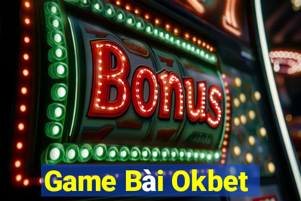 Game Bài Okbet