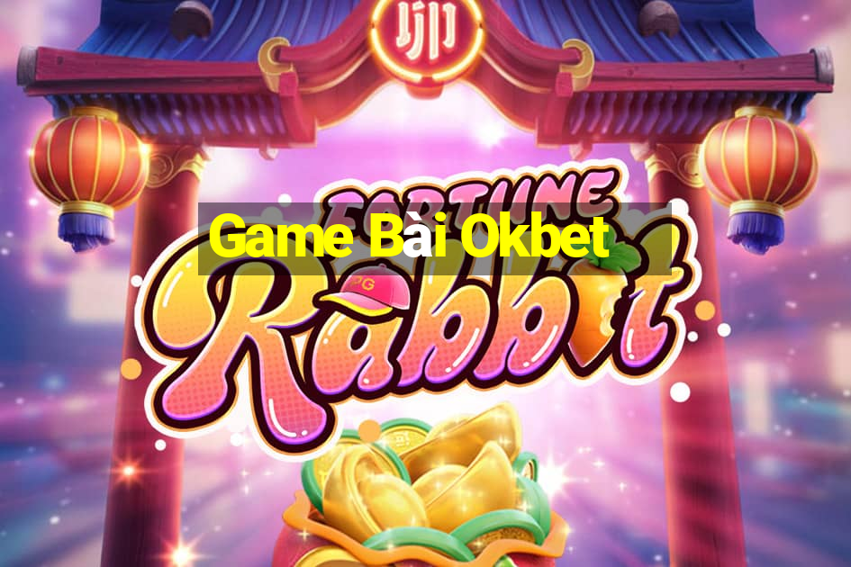 Game Bài Okbet