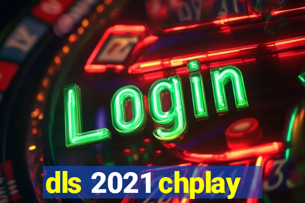 dls 2021 chplay