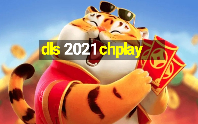 dls 2021 chplay