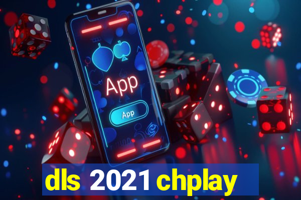 dls 2021 chplay