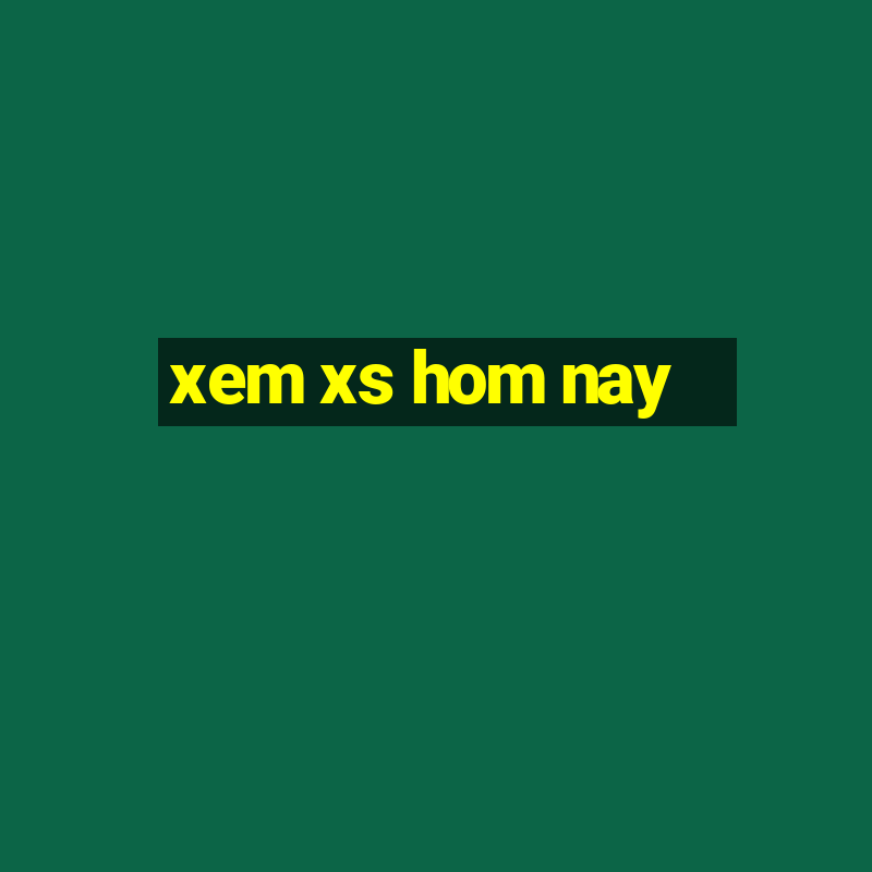 xem xs hom nay