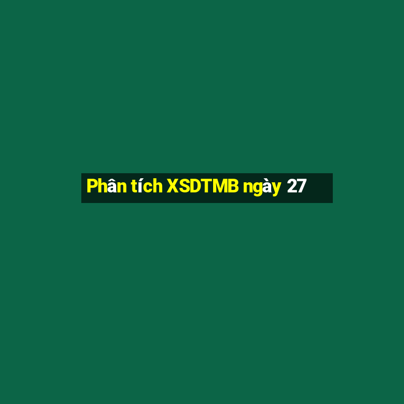 Phân tích XSDTMB ngày 27