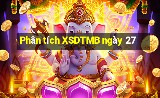 Phân tích XSDTMB ngày 27