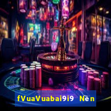 fVuaVuabai9i9 Nền tảng pk