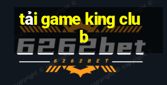 tải game king club