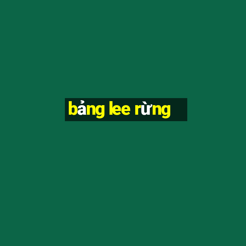 bảng lee rừng