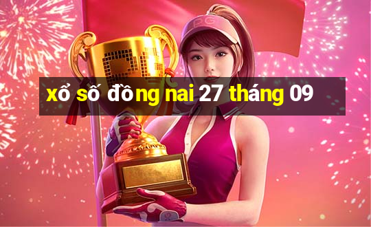 xổ số đồng nai 27 tháng 09