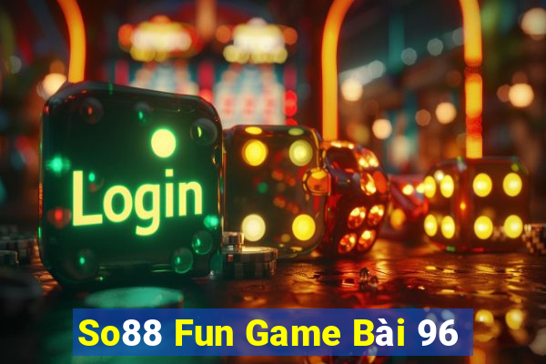 So88 Fun Game Bài 96