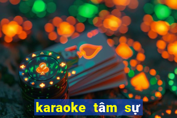 karaoke tâm sự đời tôi