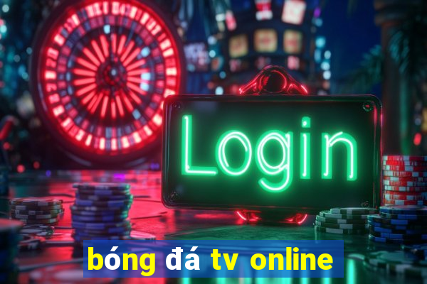 bóng đá tv online