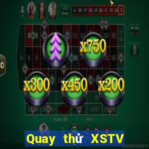 Quay thử XSTV hôm nay