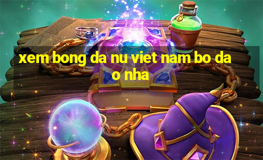 xem bong da nu viet nam bo dao nha