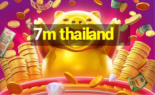 7m thailand