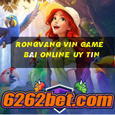 Rongvang Vin Game Bài Online Uy Tín