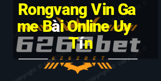 Rongvang Vin Game Bài Online Uy Tín