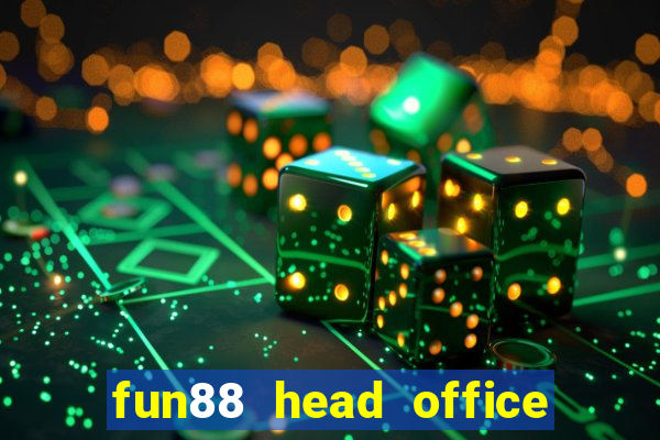 fun88 head office contact number