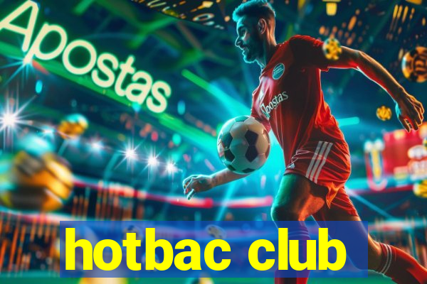 hotbac club