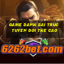 game danh bai truc tuyen doi the cao