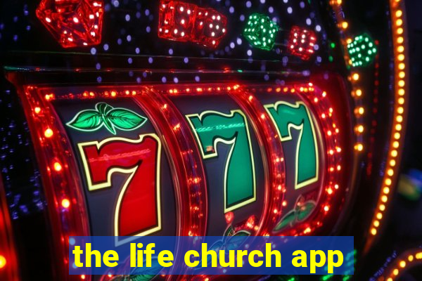 the life church app