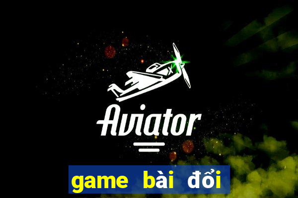 game bài đổi thưởng webdoithuong