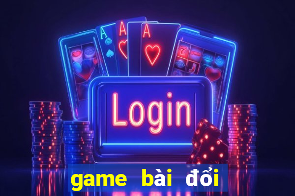 game bài đổi thưởng webdoithuong