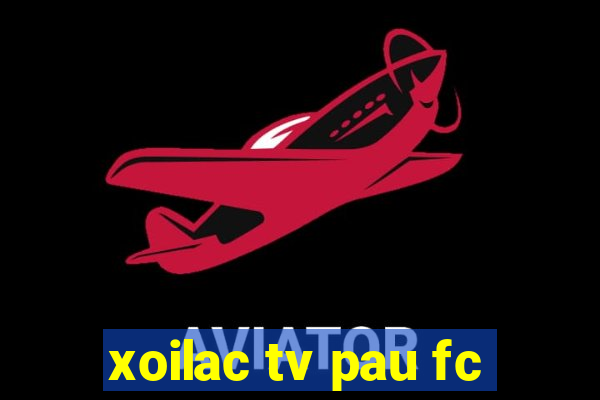 xoilac tv pau fc