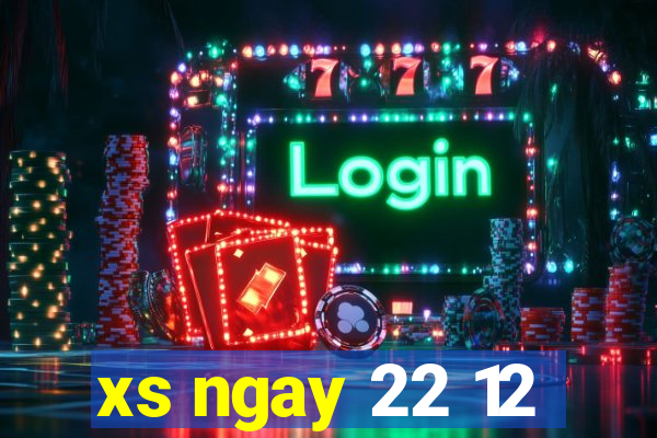 xs ngay 22 12