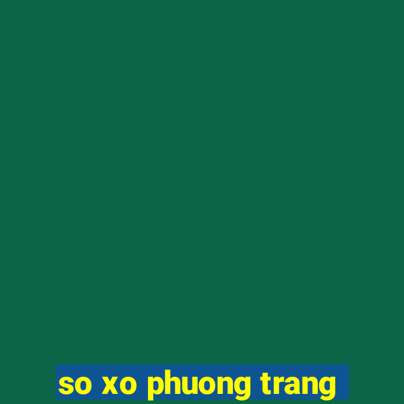 so xo phuong trang