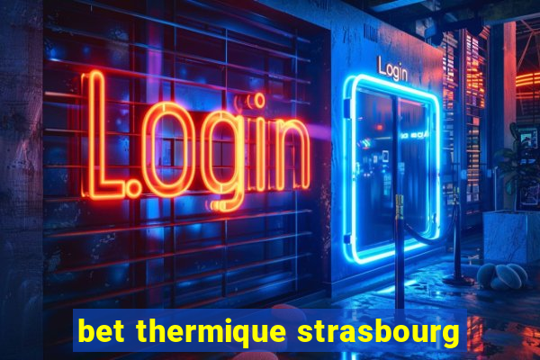 bet thermique strasbourg