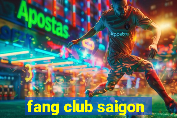 fang club saigon