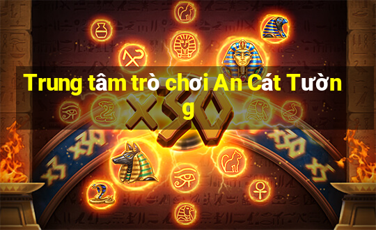 Trung tâm trò chơi An Cát Tường