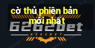 cờ thủ phiên bản mới nhất