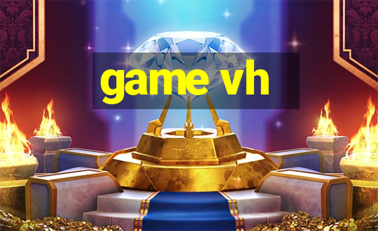 game vh