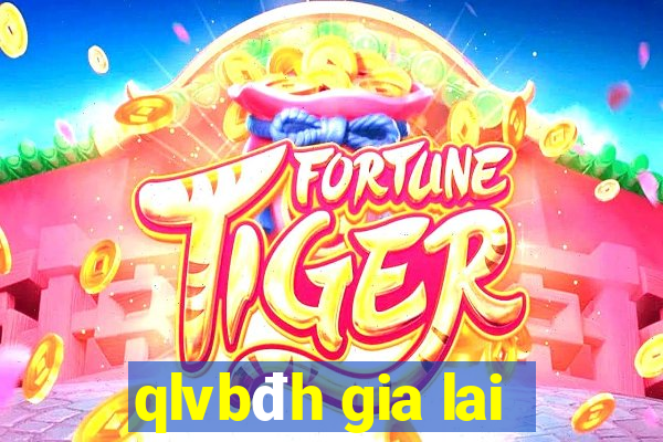 qlvbđh gia lai