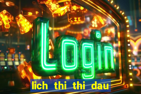 lich thi thi dau bong da