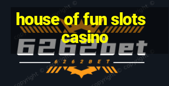 house of fun slots casino