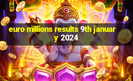 euro millions results 9th january 2024