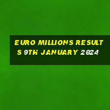 euro millions results 9th january 2024