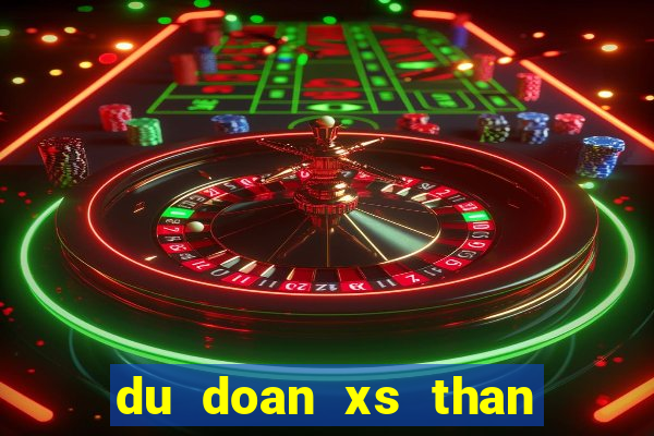 du doan xs than tai mn