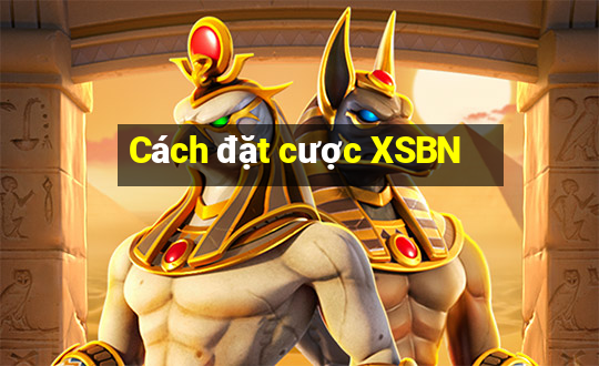 Cách đặt cược XSBN